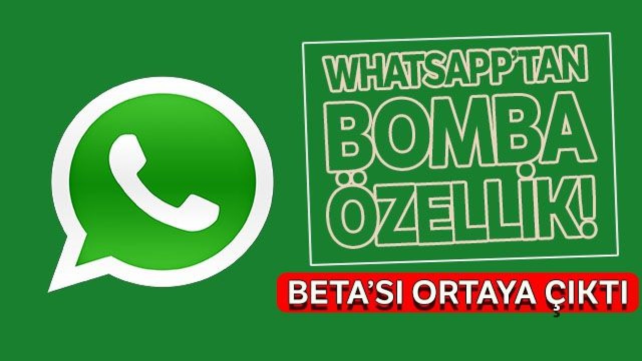 WhatApp'tan bomba özellik! BETA'sı ortaya çıktı