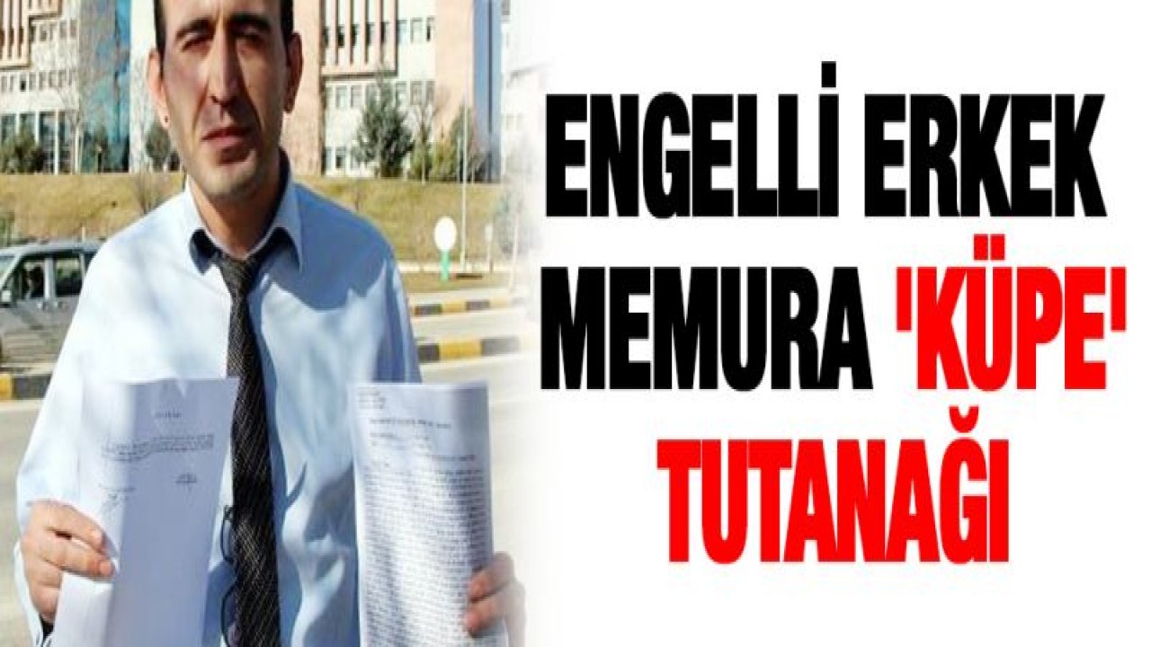 Engelli erkek memura 'küpe' tutanağı