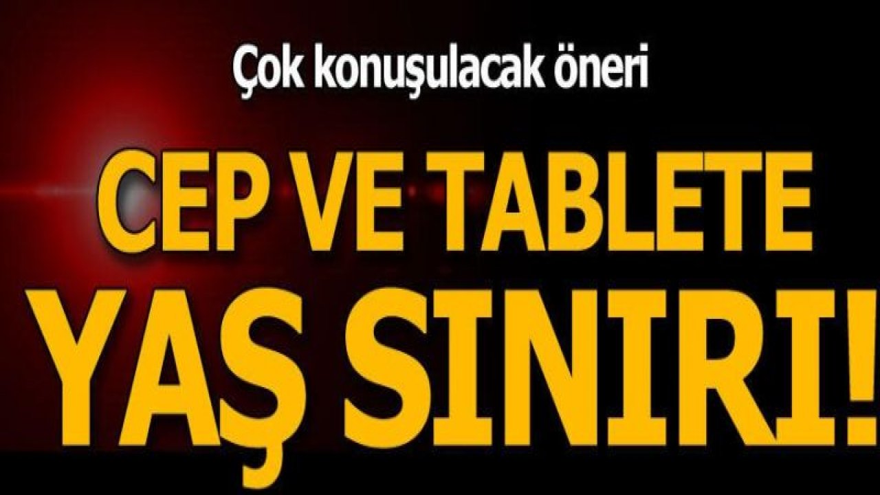 Cep ve tablete ‘12 yaş’ sınırı