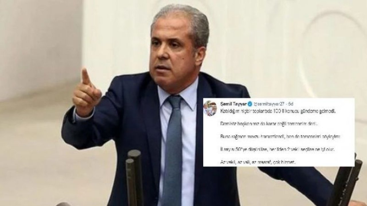 Gaziantep Ak Parti Eski Milletvekili Şamil TAYYAR:  İl Sayısı 100 Değil 50 Olmalı Dedi! Sosyal Medya Karıştı