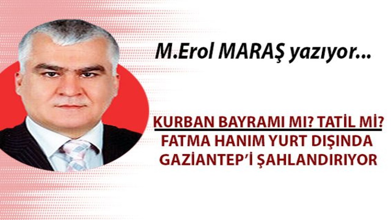 Kurban Bayramı mı? Tatil mi? - Fatma Hanım Yurt Dışında Gaziantep’i Şahlandırıyor