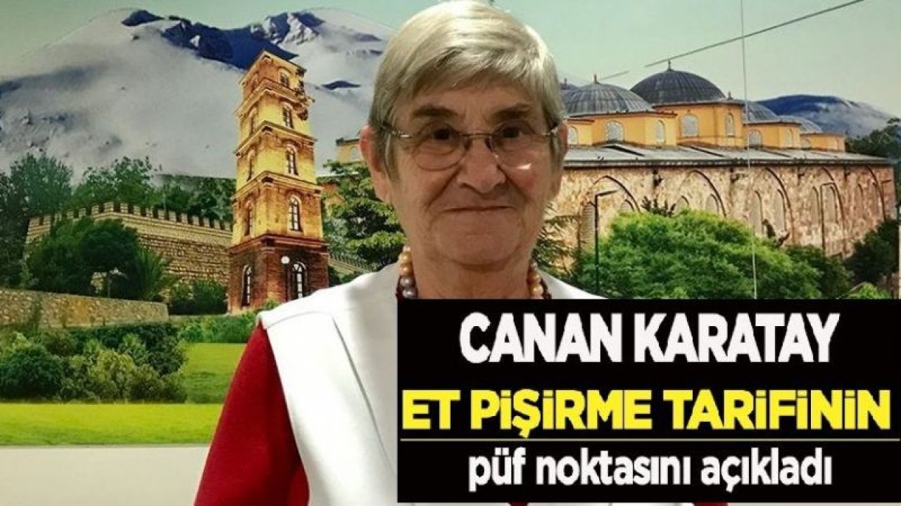 Canan Karatay et pişirmenin püf noktasını açıkladı!  Et nasıl pişirilir? Bunu okumadan geçmeyin