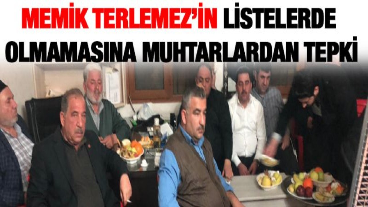 Memik Terlemez'in listelerde olmamasına Muhtarlardan tepki