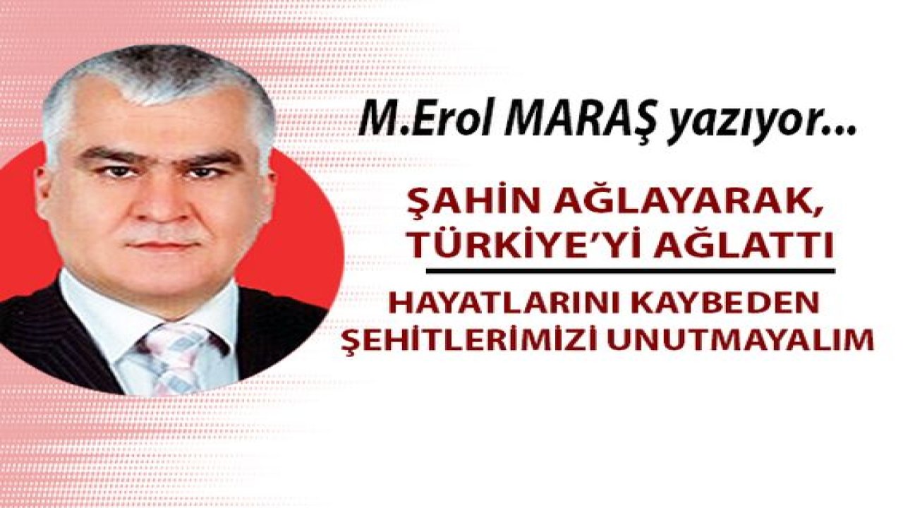Şahin ağlayarak, Türkiye’yi ağlattı - Hayatlarını kaybeden şehitlerimizi unutmayalım