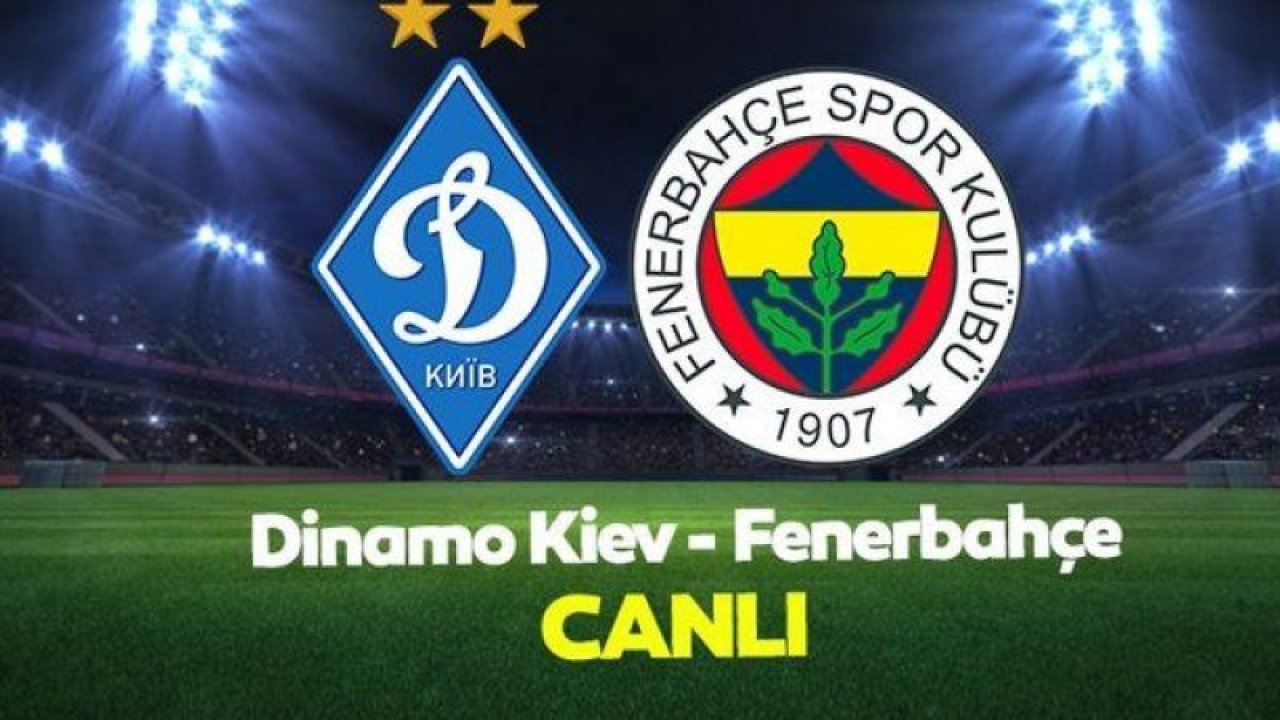Canlı İzle...Fenerbahçe - Dinamo Kiev (CANLI)
