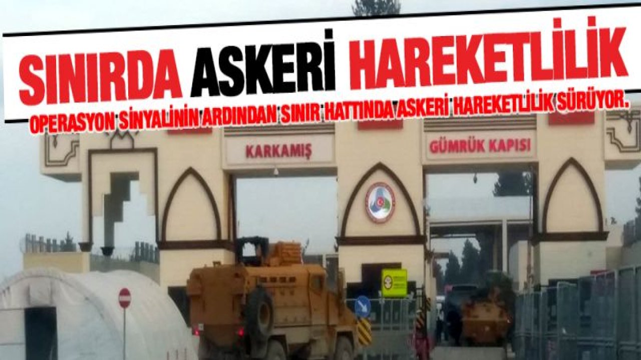 Suriye sınırında askeri hareketlilik sürüyor