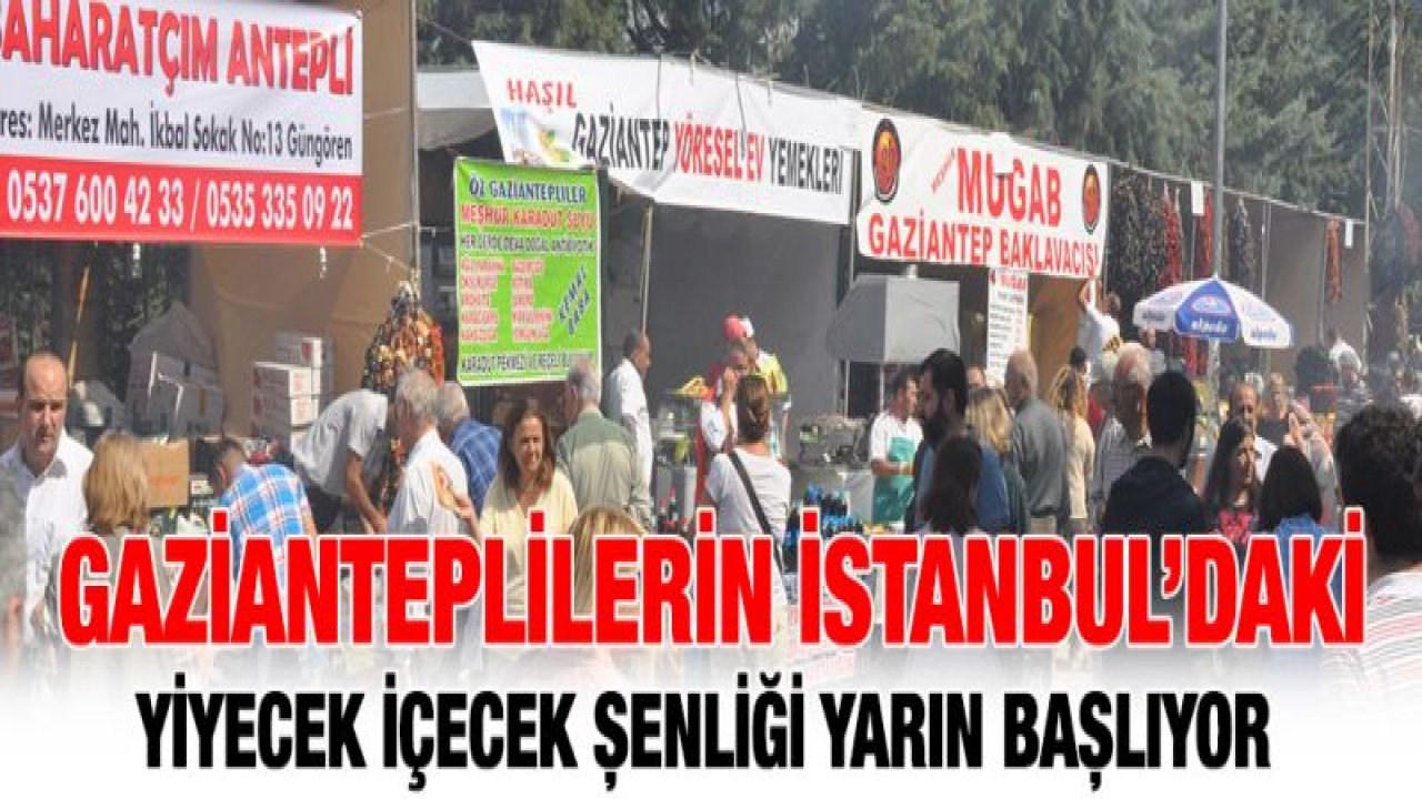 Gaziantepliler İstanbul'da yüzbinleri ağırlamaya hazırlanıyor