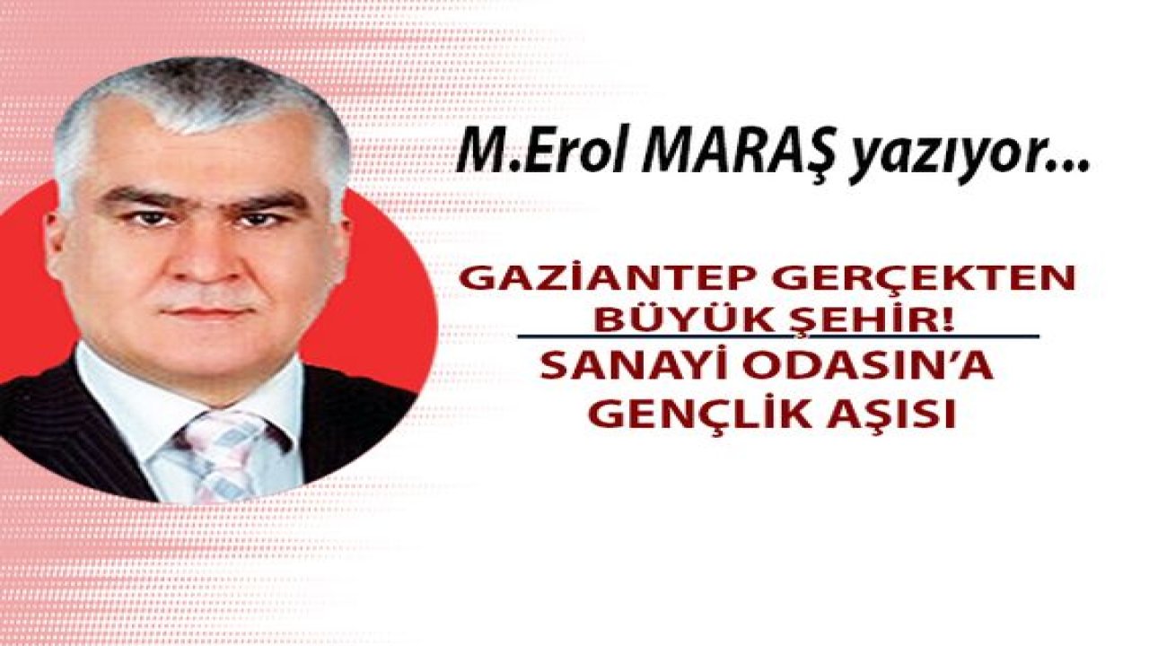 Gaziantep Gerçekten BÜYÜK ŞEHİR! -  Sanayi Odasın’a gençlik aşısı