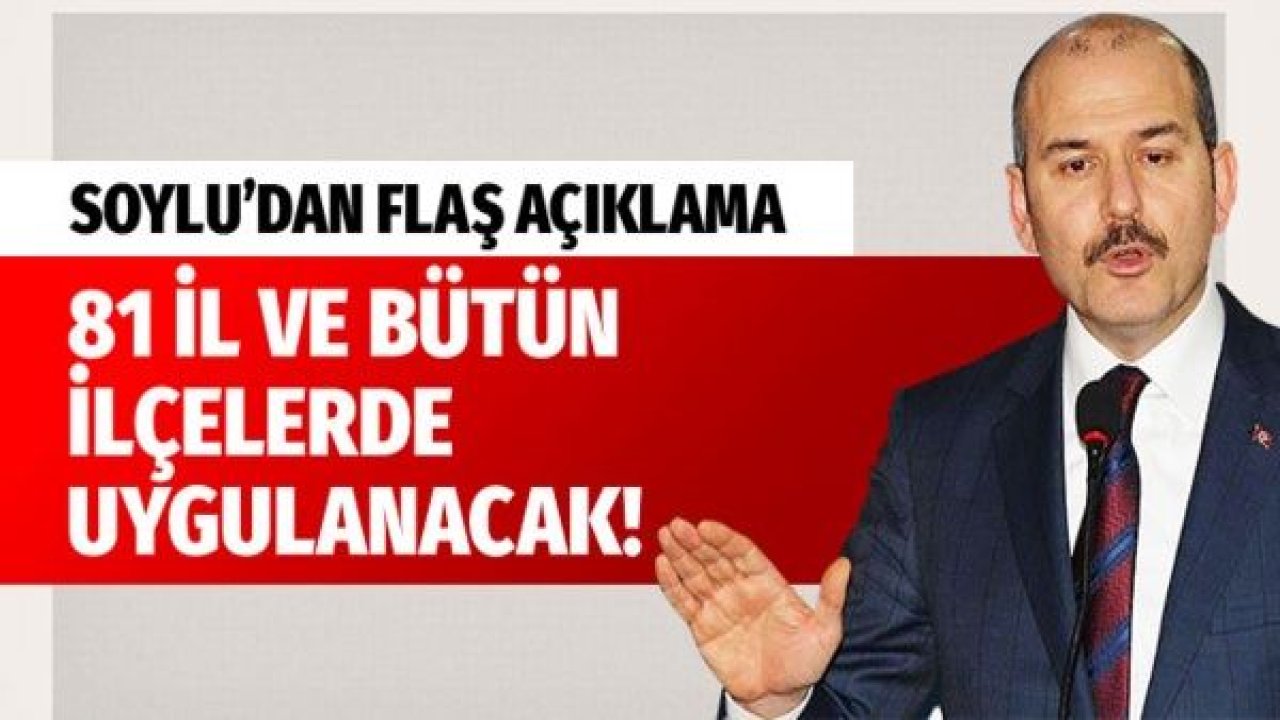 Bakan Soylu'dan flaş açıklama! Bütün il ve ilçelerde yapılacak