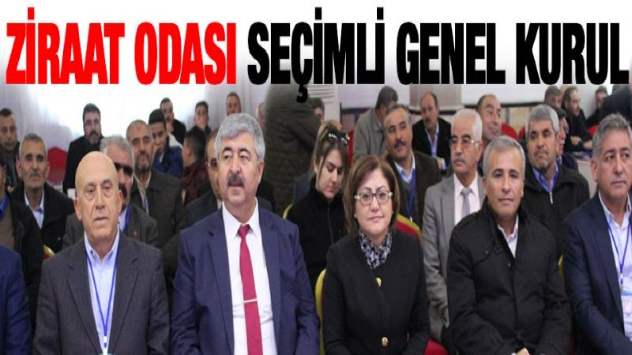 Şahinbey Ziraat Odası Seçimli Genel Kurulu başladı