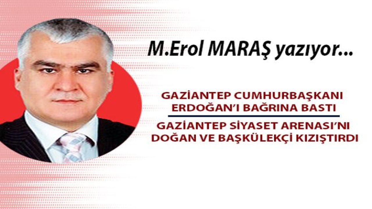 Gaziantep Cumhurbaşkanı Erdoğan’ı bağrına bastı - Gaziantep Siyaset arenası’nı Doğan ve Başkülekçi kızıştırdı