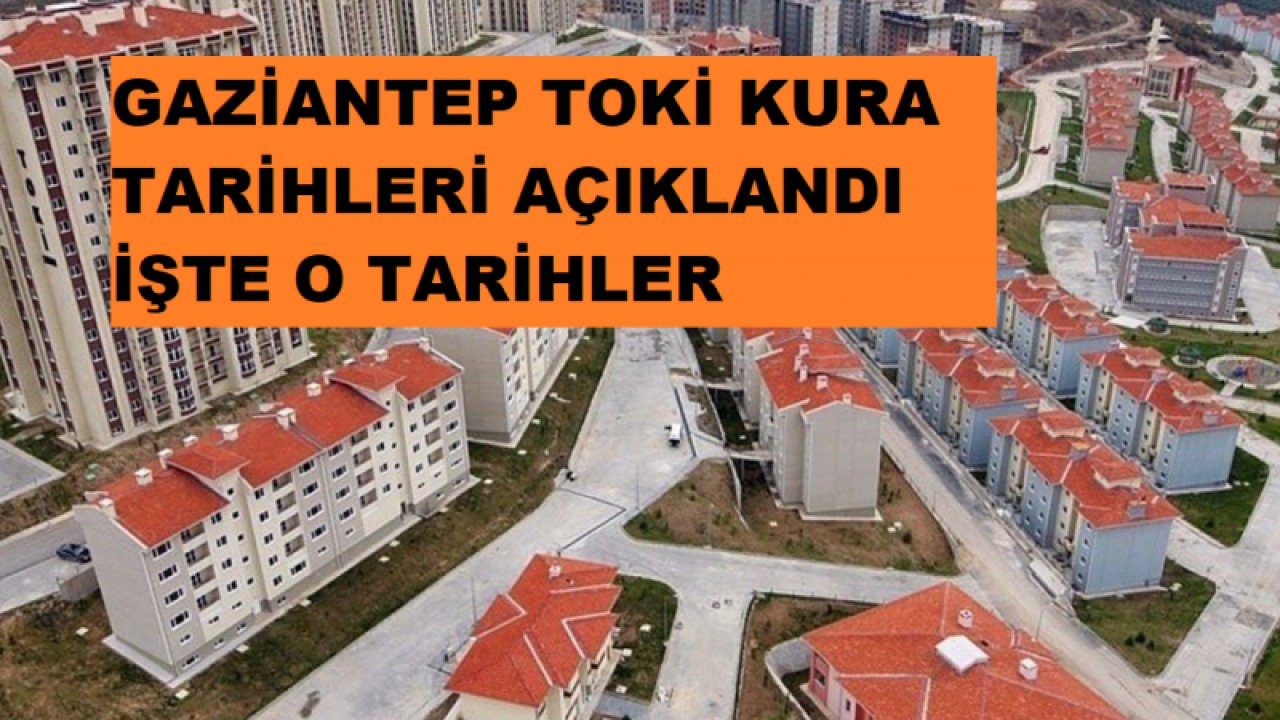 Gaziantep'te TOKİ kura Tarihi Açıklandı! Gaziantepliler Merak Ediyordu TOKİ kura çekilişi Tarihleri açıklandı! TOKİ Gaziantep başvuru sonuçları ne zaman belli olacak? İŞTE DETAYLAR