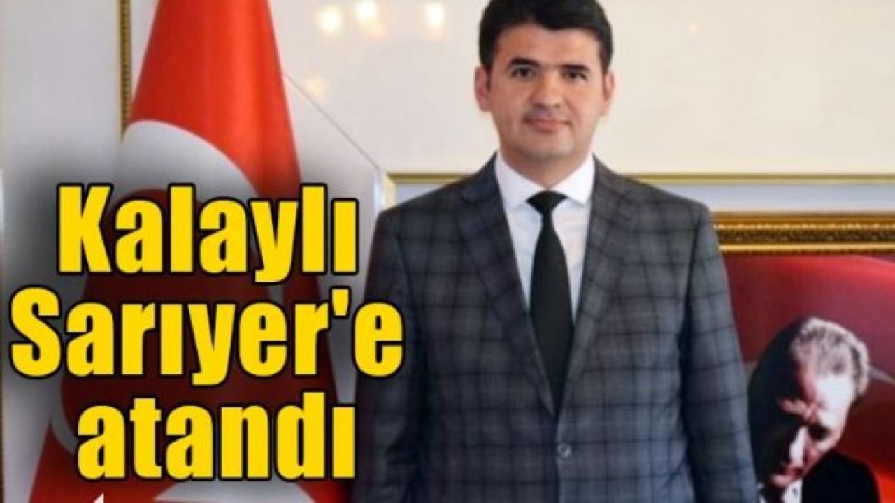 Gaziantep Şehitkamil Kaymakamı Ömer Kalaylı Sarıyer'e atandı.  Sarıyer Kaymakamı Mehmet Özer İstifa Etmişti. Yerine Şehitkamil Kaymakamı KALAYLI ATANDI!