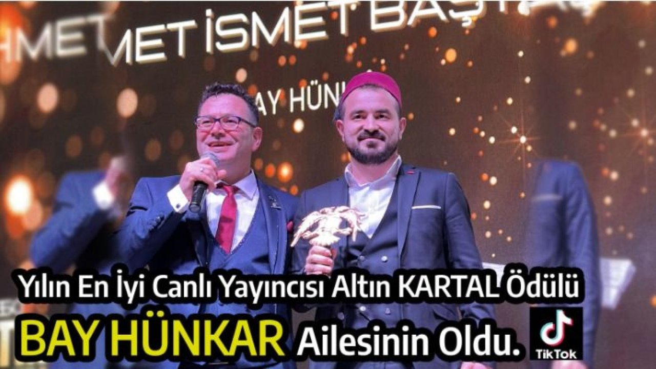 Bay Hünkar Yılın En İyi Canlı Yayıncısı Altın Kartal Ödülünün Yeni Sahibi Oldu.