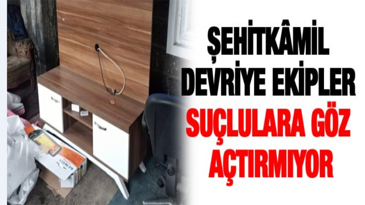 ŞEHİTKÃ‚MİL DEVRİYE EKİPLER SUÇLULARA GÖZ AÇTIRMIYOR