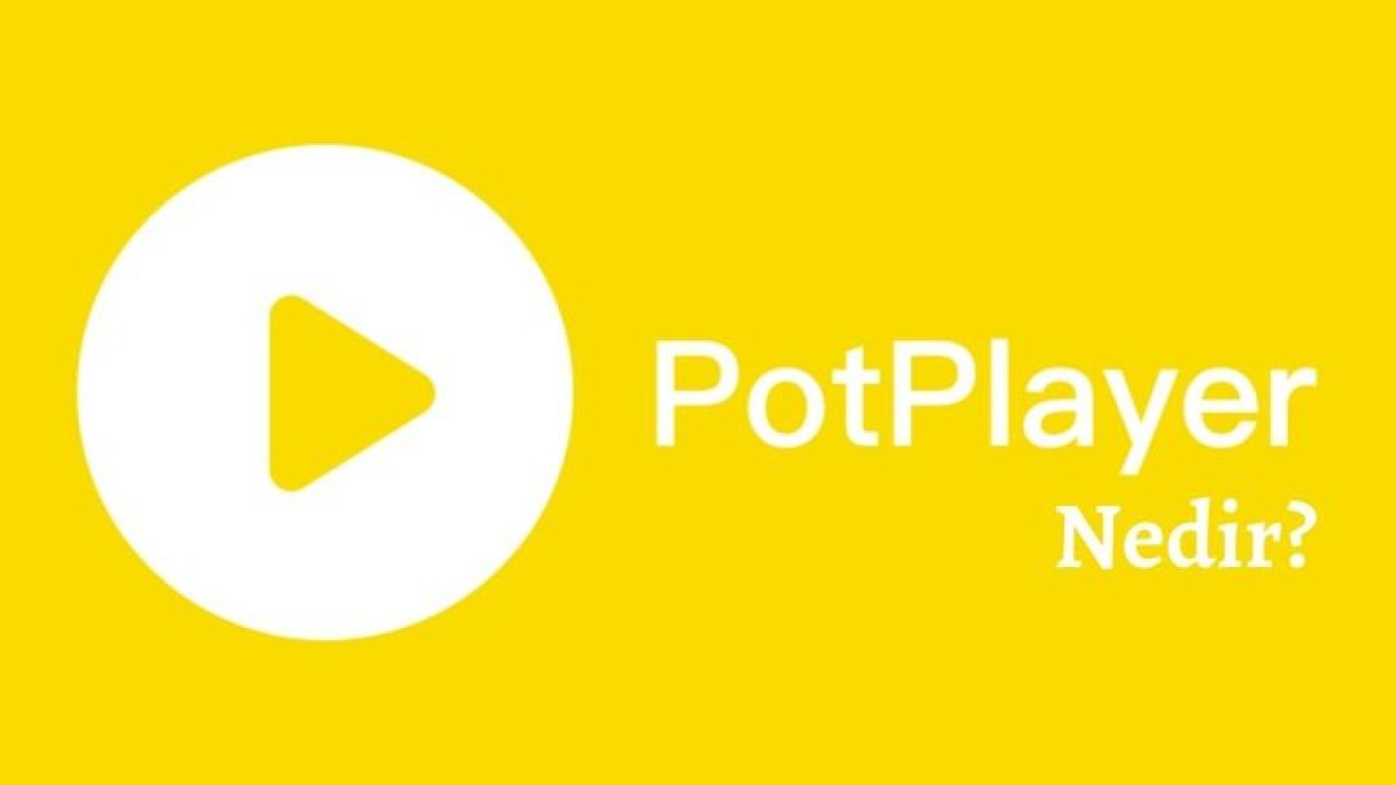 PotPlayer Nedir?