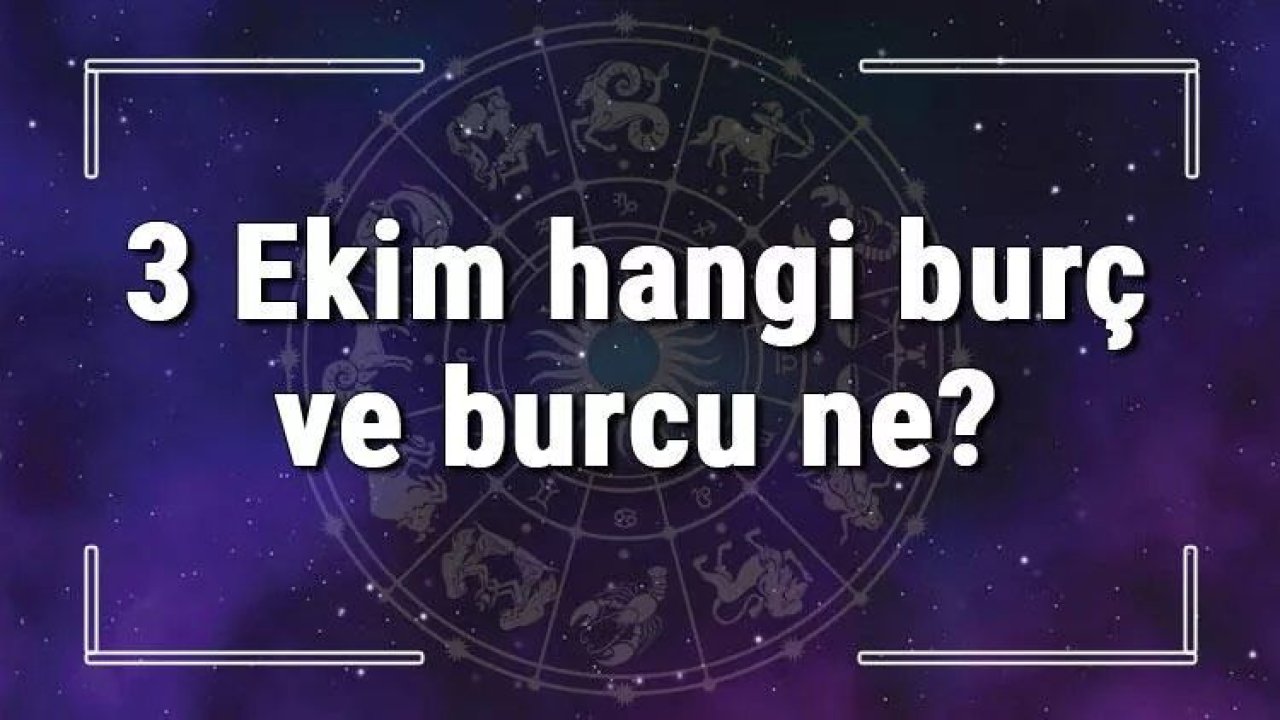 3 Ekim Hangi Burç Yükseleni? 3 Ekim'de Doğanların Yükseleni Hangi Burçtur?