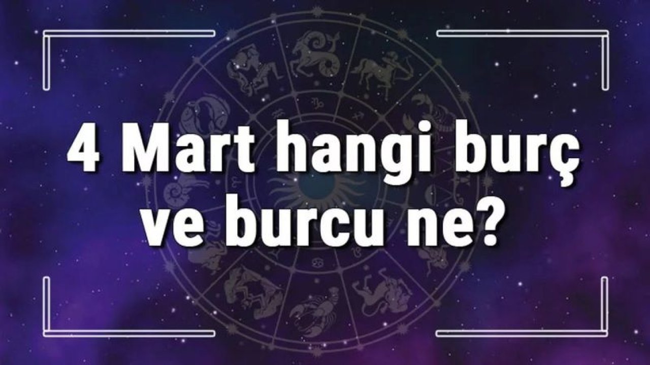 4 Mart Hangi Burç Yükseleni? 4 Mart'ta Doğanların Yükseleni Hangi Burçtur?