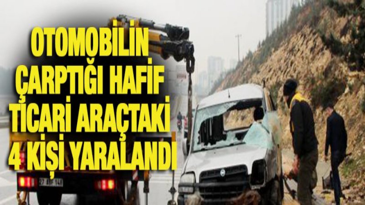 Otomobilin çarptığı hafif ticari araçtaki 4 kişi yaralandı