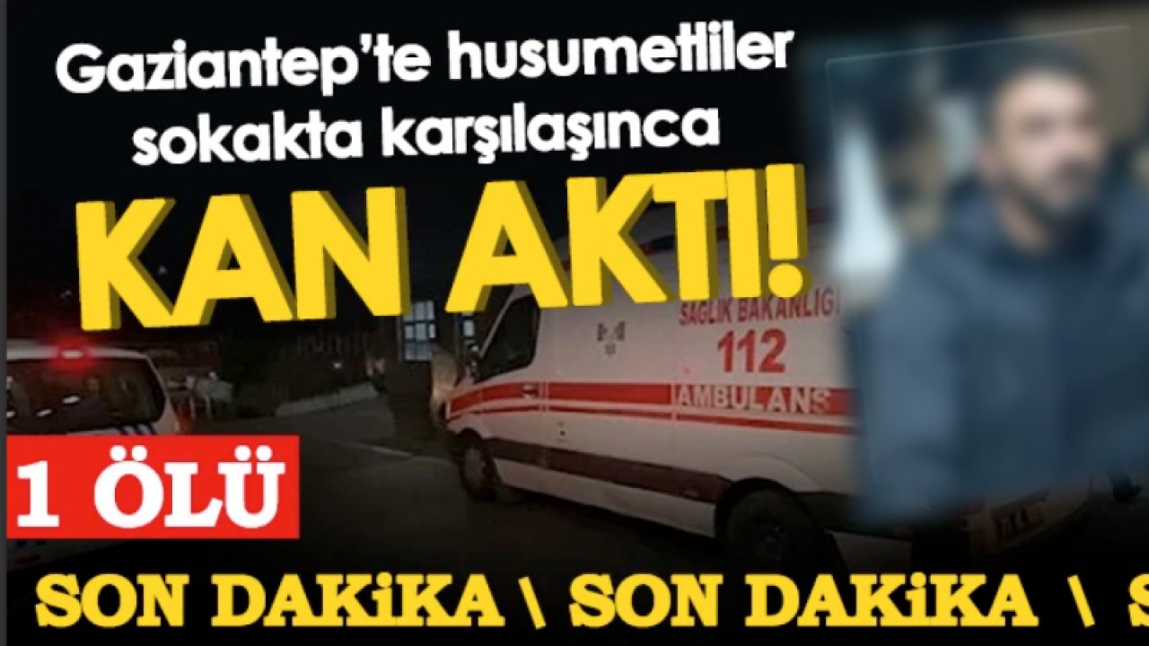 Son dakika! İşte Detaylar...Gaziantep Fırat Mahallesi’nde korkunç gece! Adeta Kurşun Yağmurunun Altında Can Verdii