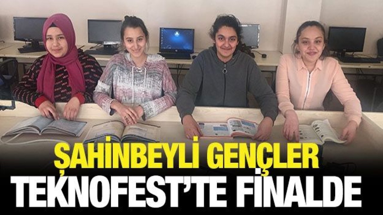 ŞAHİNBEYLİ GENÇLER TEKNOFEST’TE FİNALDE