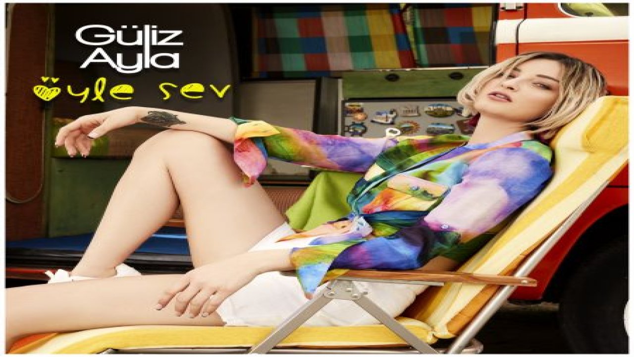 GÜLİZ AYLA 'ÖYLE SEV' İLE YAZI GETİRDİ!..