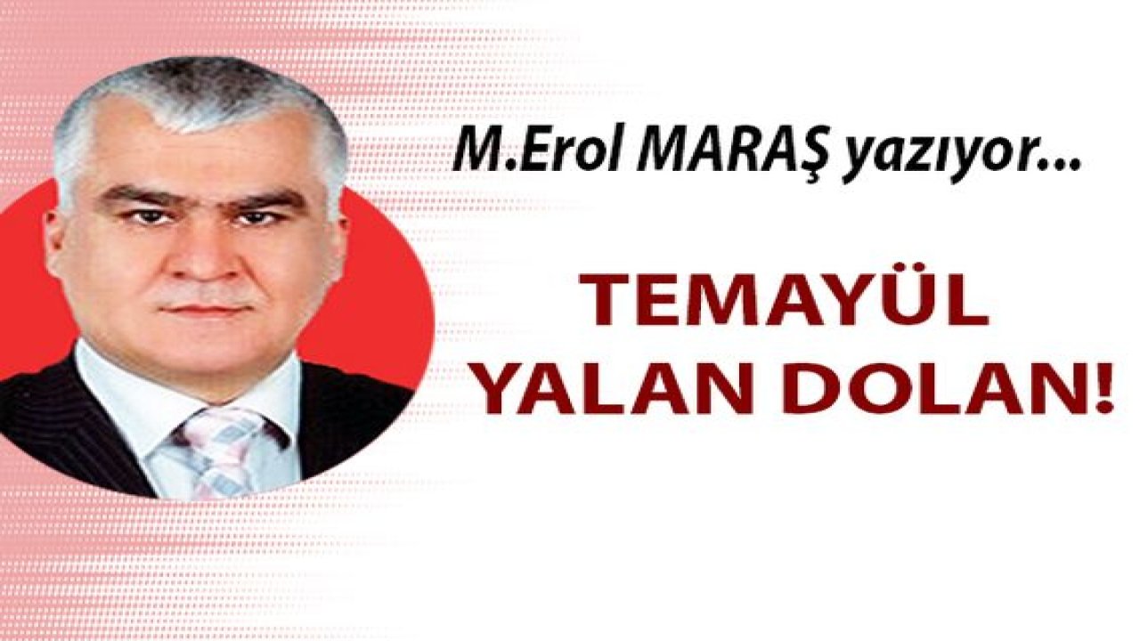 Temayül yalan dolan!