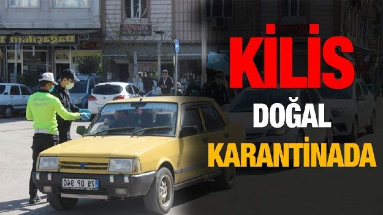 Kilis doğal karantinaya alındı