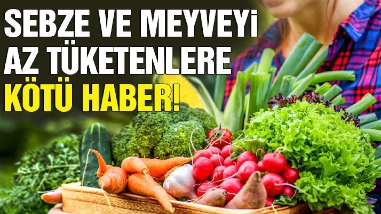 İşte meyve ve sebzeyi az tüketmenin zararı