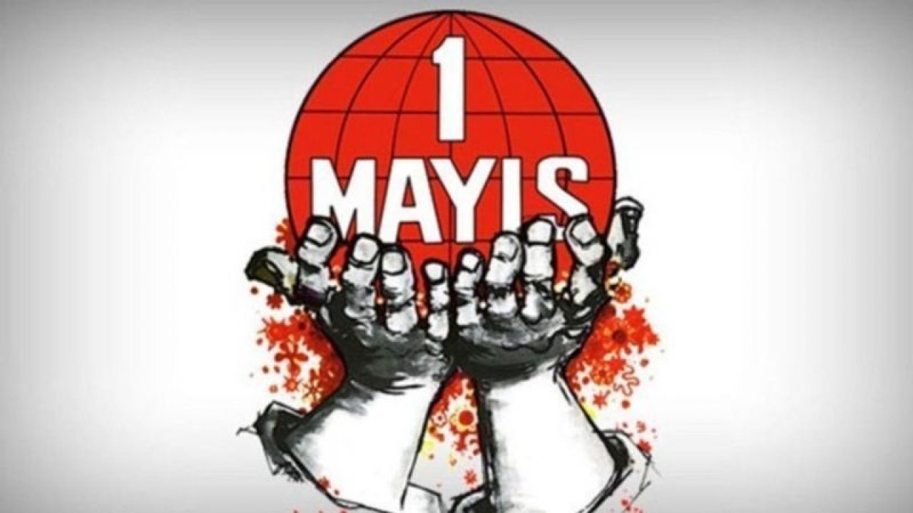 İşçi ve Emekçi Sınıfının Hakları İçin Mücadele Günü: 1 Mayıs Kutlu Olsun!
