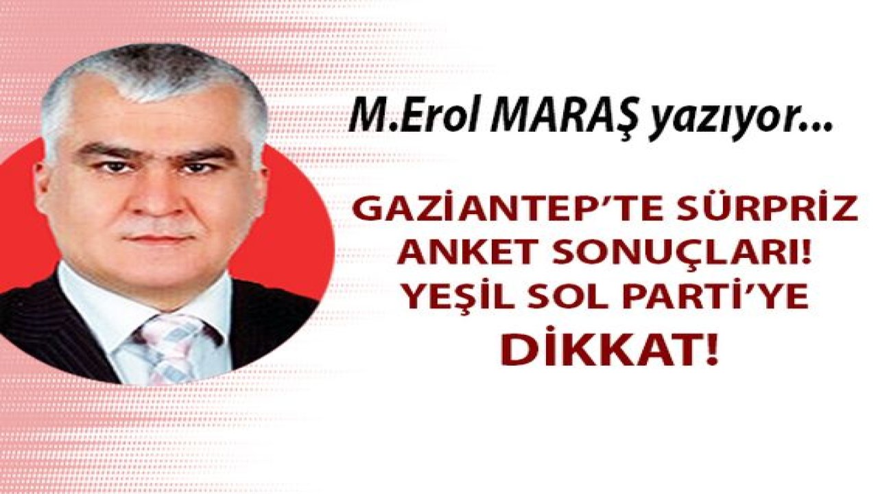 Gaziantep’te Sürpriz Anket Sonuçları, Yeşil Sol Parti’ye Dikkat