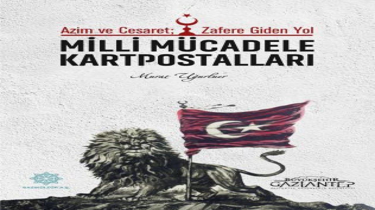 'MİLLİ MÜCADELE KARTPOSTALLARI' KİTABI ÇIKTI