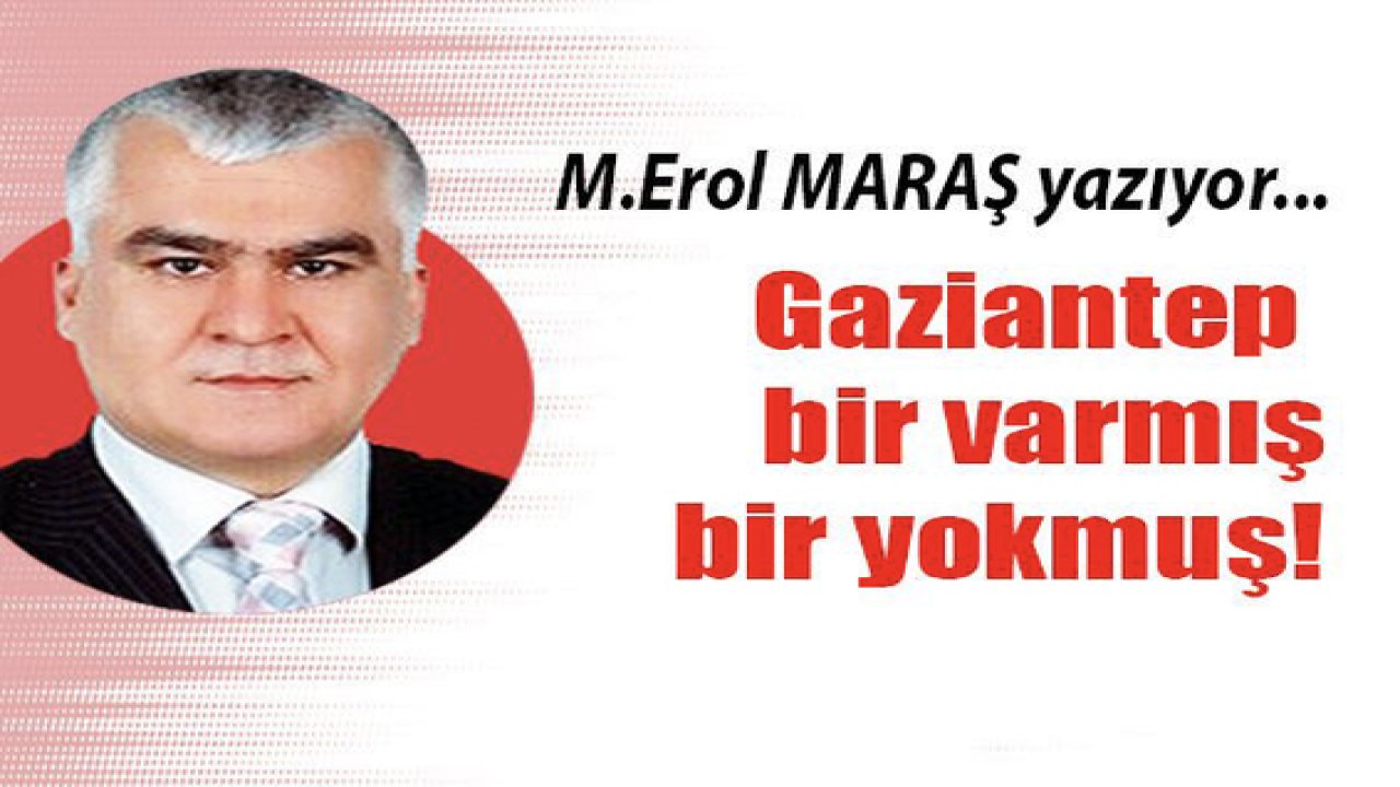 Gaziantep bir varmış bir yokmuş!