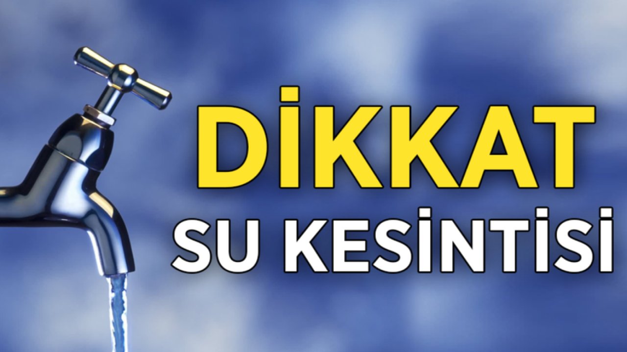 Gaziantep'te Bugün O Mahallerde Sular Kesilecek... GASKİ DUYURDU