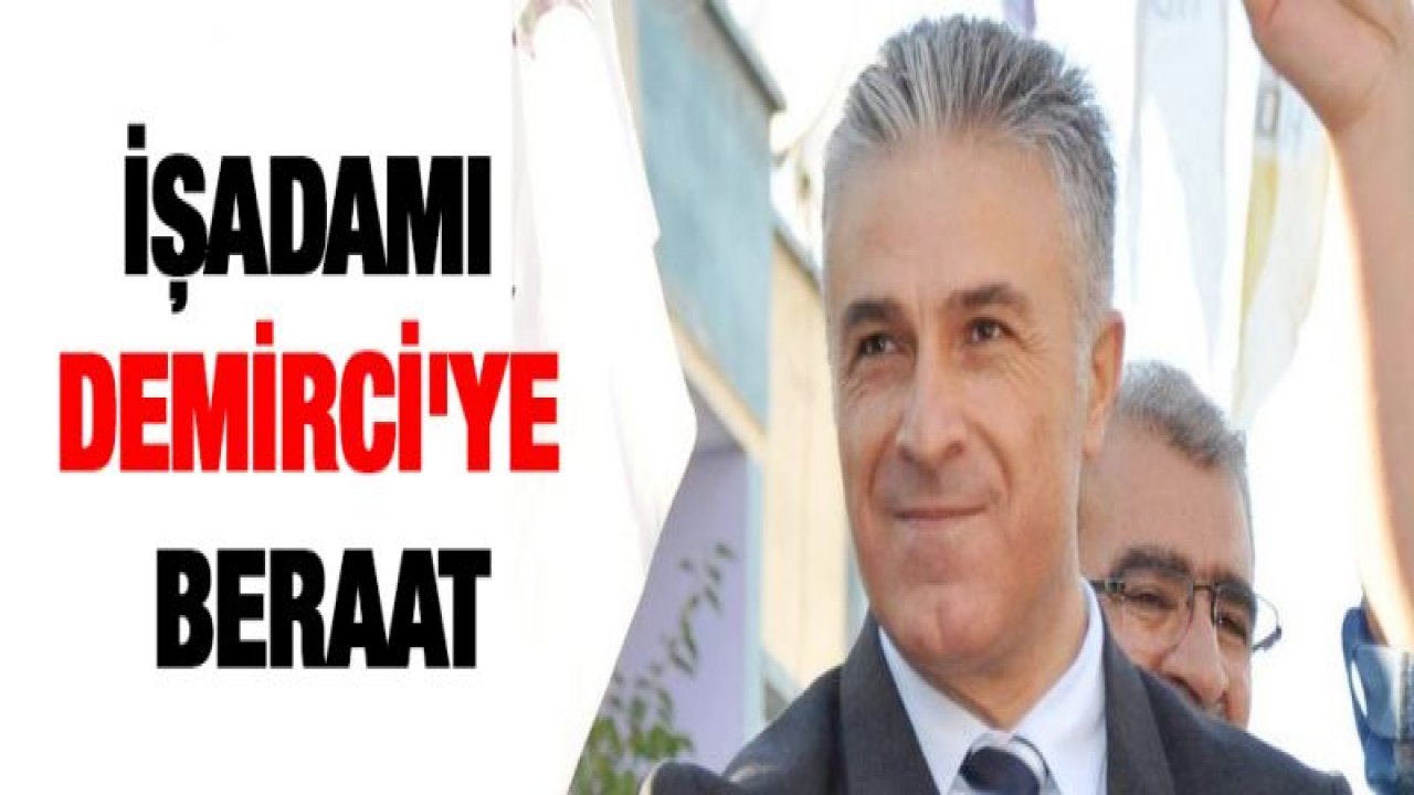 İşadamı Demirci'ye beraat