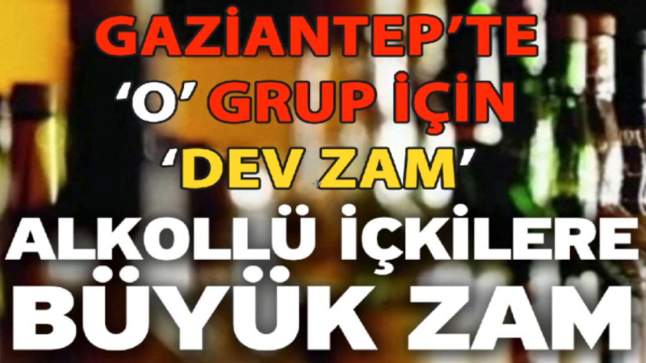 ALKOLLÜ İÇECEKLERE ZAM HABERİ! Yüzde 30 ZAM! Gaziantep'te TEKEL BAYİİLERİ ALKOLLÜ İÇECEGE BU KADAR ZAM MI BEKLEMİYORDU!