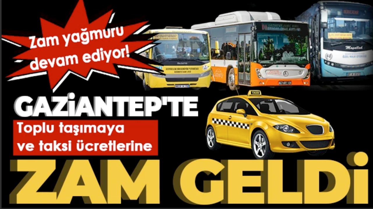 Son dakika! Gaziantep’te toplu ulaşıma zam! İşte yeni fiyatlar... ZAM YAĞMURU YAĞIYOR