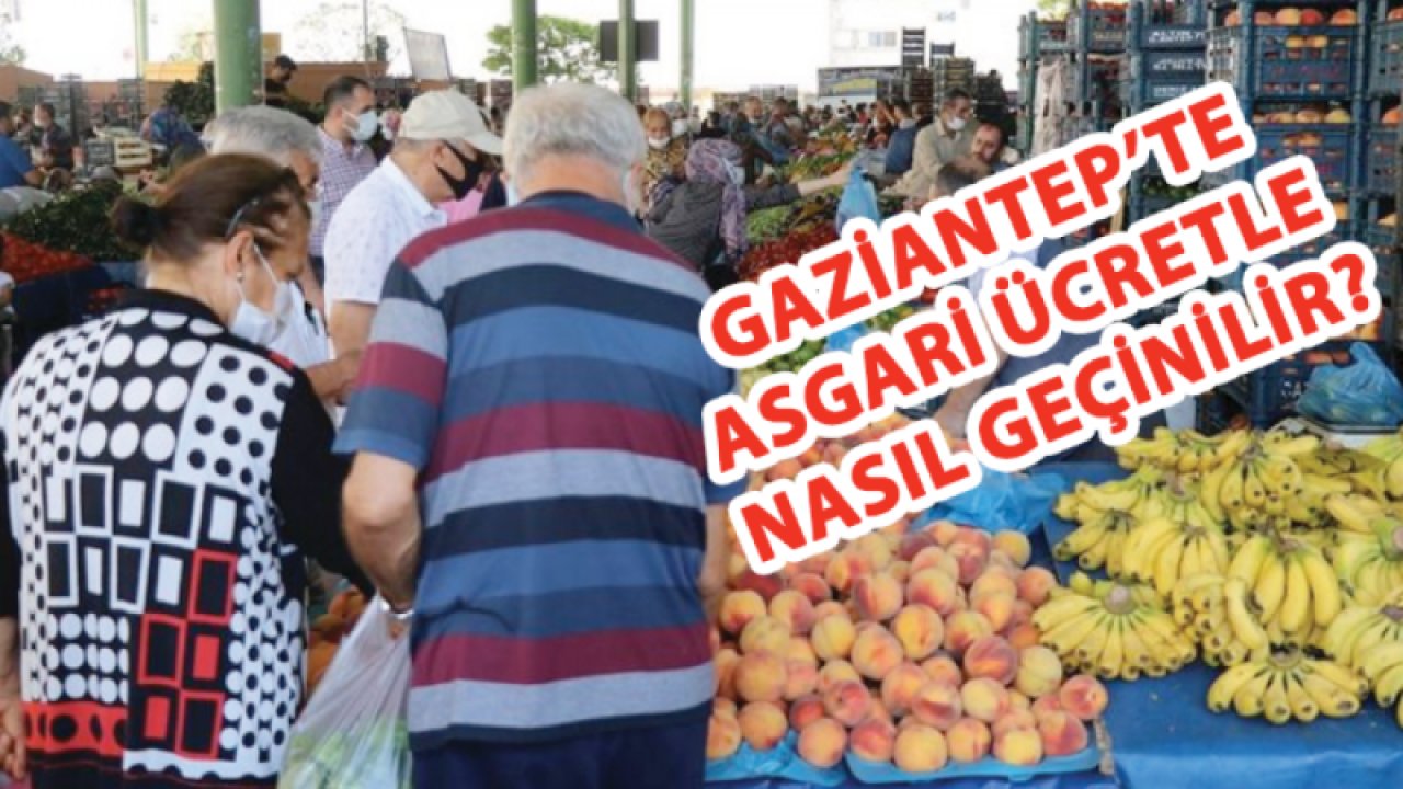 Gaziantep'te Hegün Herşeye Zam Geliyor! GAZİANTEP'TE ASGARİ ÜCRETLİNİN BİR AYLIK MASRAFLARI ne kadar? Sizin İçin Hesapladık