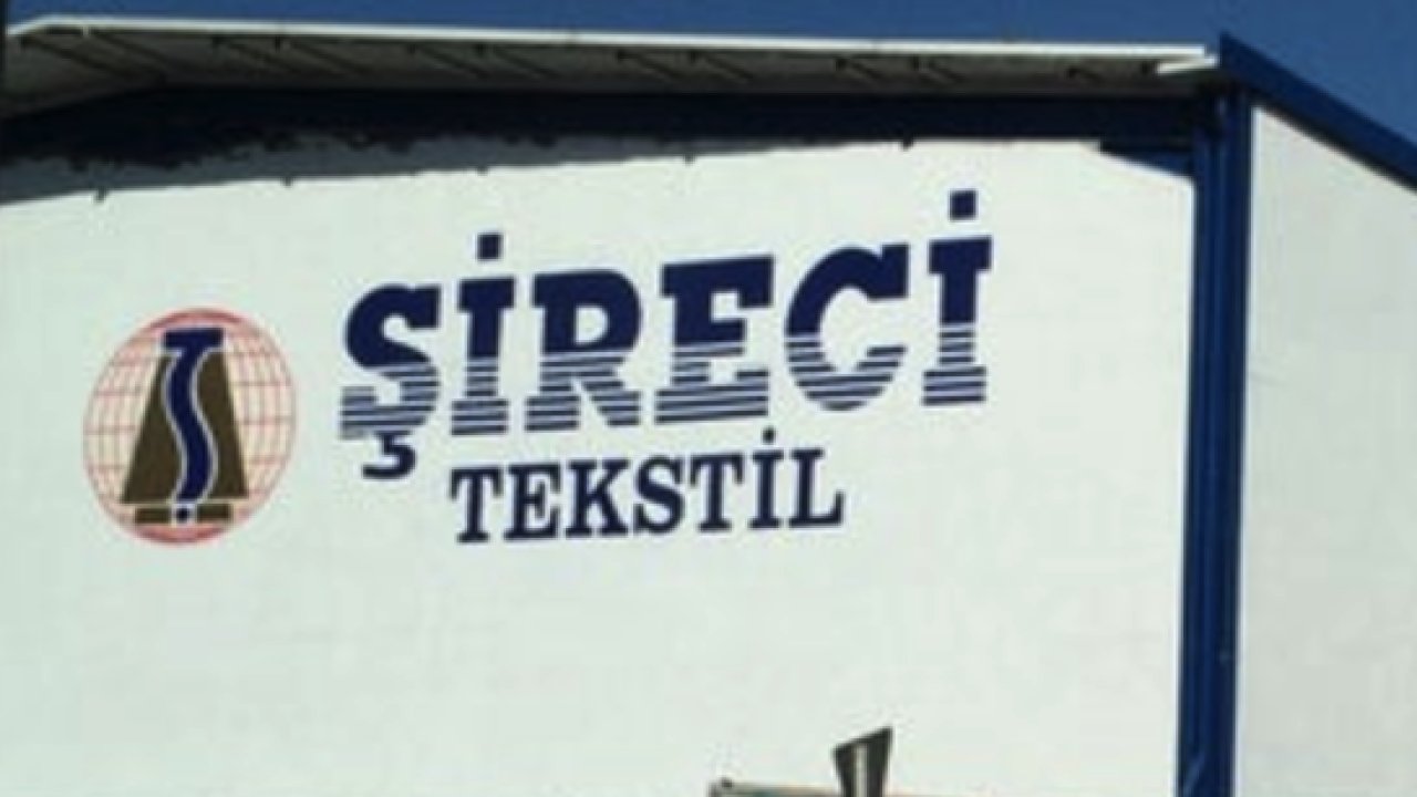 Şireci Tekstil'den Grev Açıklaması: 'GREVİN MAAŞ ZAMMI İLE ALAKASI YOKTUR'