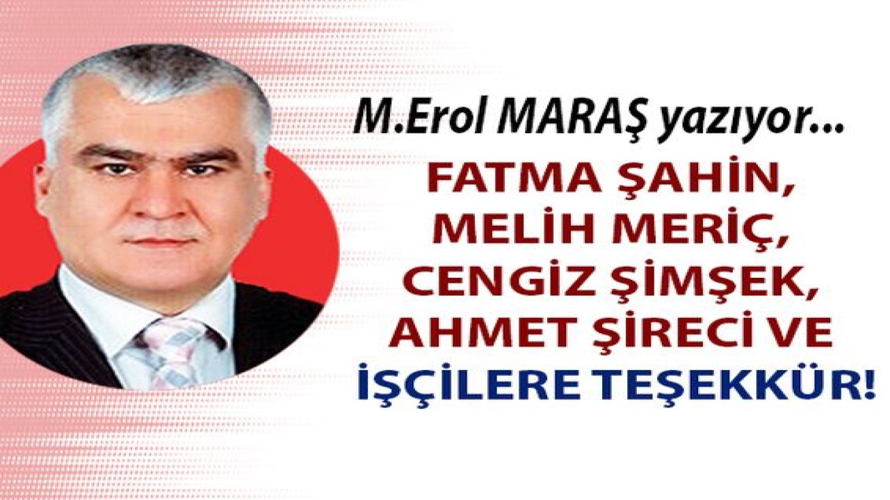 Fatma Şahin, Melih Meriç, Cengiz Şimşek, Ahmet Şireci ve İşçilere Teşekkür!