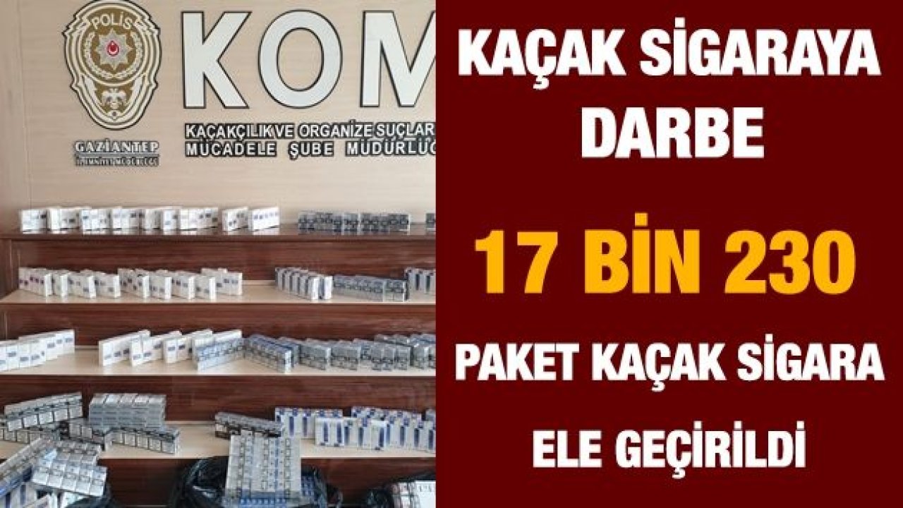 Gaziantep Emniyetinden Kaçak Sigaraya Darbe