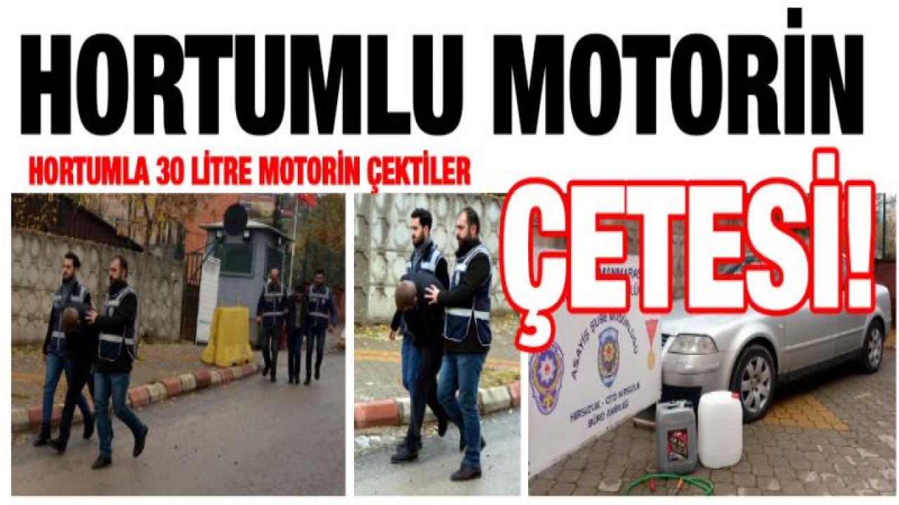 Hortumla 30 litre motorin çektiler
