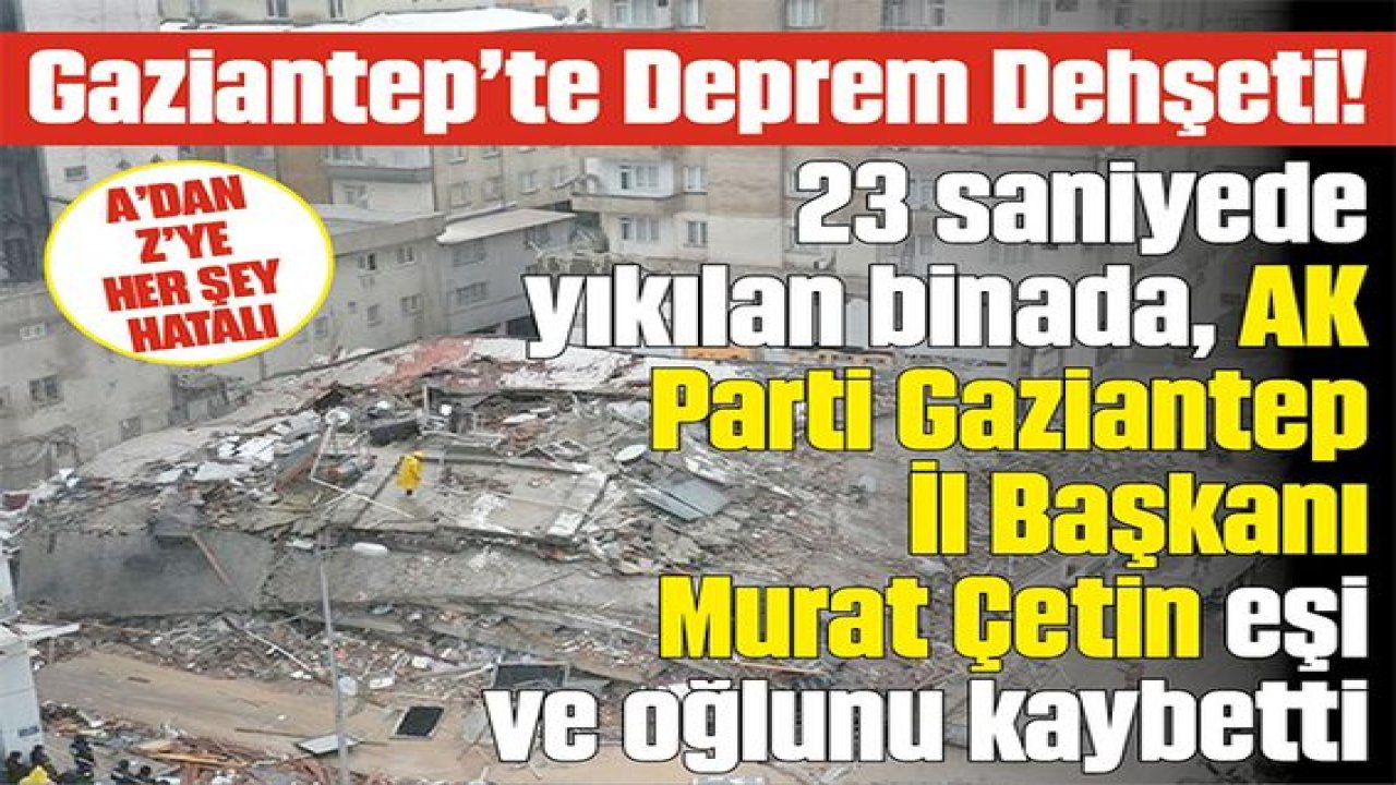 GAZİANTEP'TE 'BAHAR APARTMANI'NDA RESMEN CİNAYET İŞLENMİŞ! AK Parti İl Başkanı Murat Çetin’de eşi ve oğlunu kaybetmişti. Bahar Apartmanı bilirkişi raporunda şok gerçekler.