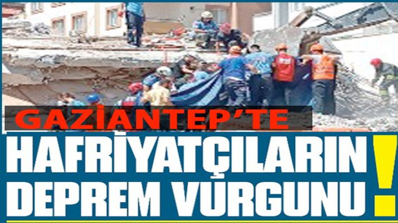 Gaziantep DEPREM SONRASI TEDBİRSİZ YIKIM CAN ALIYOR! Gaziantep'te DEPREM VURGUNU VE HAYAT KAYIPLARI