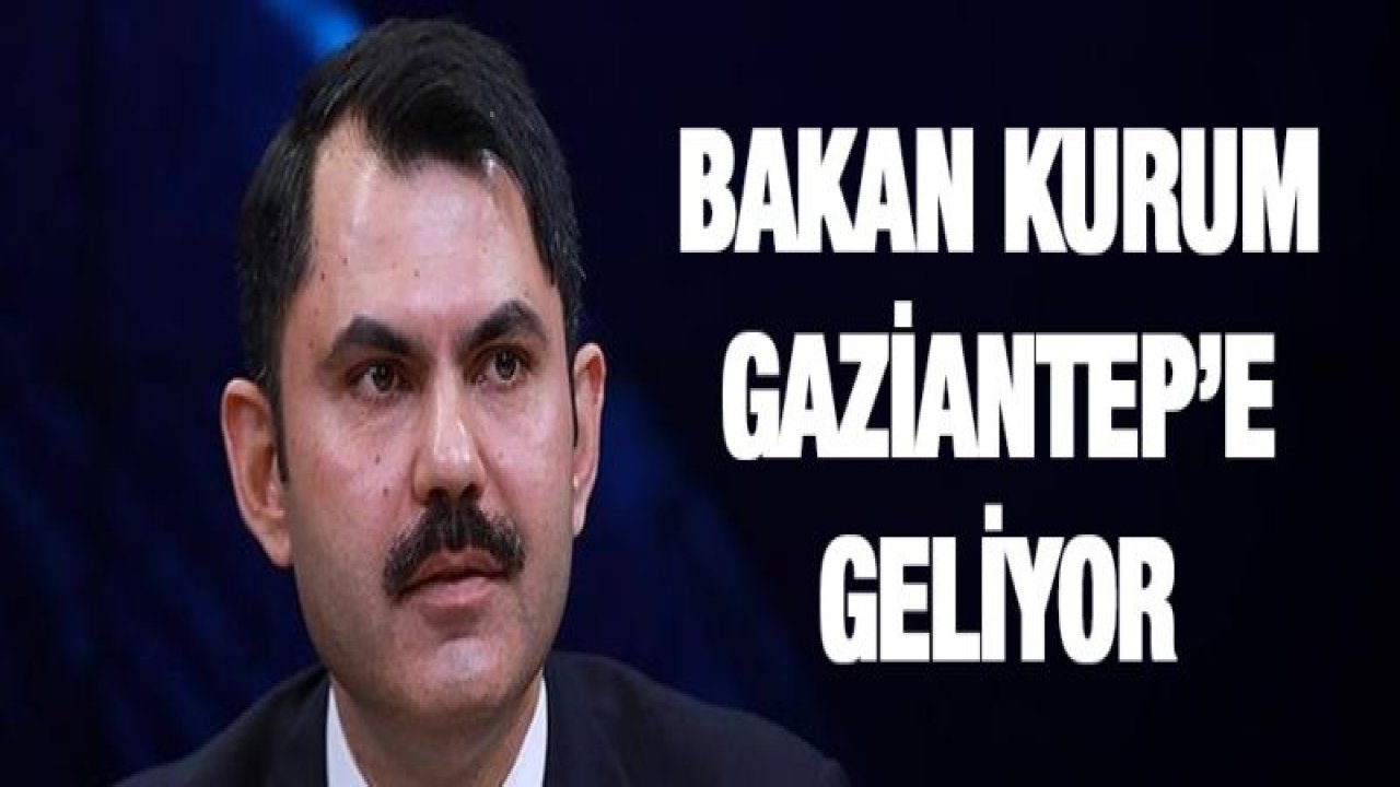 BAKAN KURUM AÇILIŞA KATILACAK