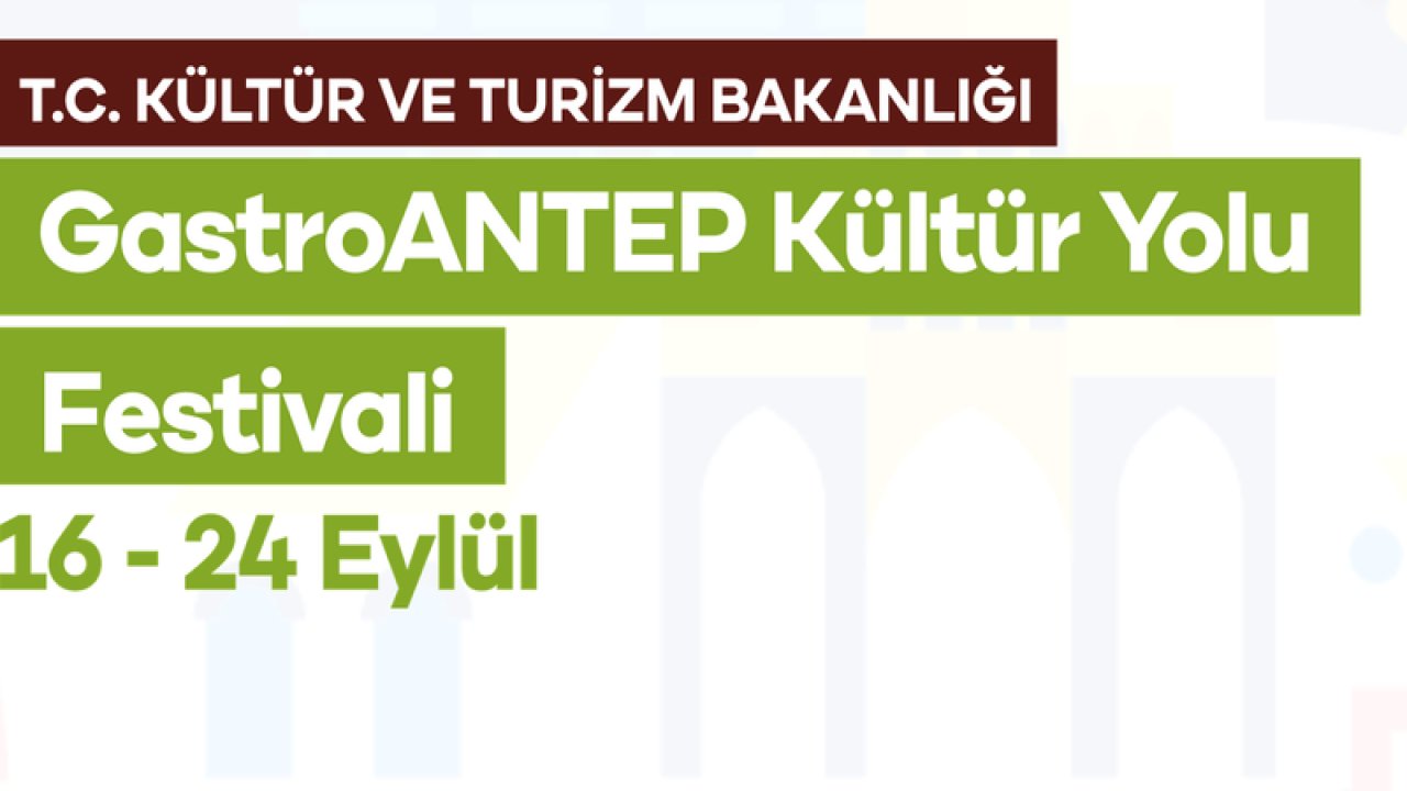 GastroANTEP FESTİVALİ YARIN BAŞLIYOR! İşte Gaziantep'i DÜNYA'YA tanıtan GastroANTEP FESTİVALİ'nin Proğramı