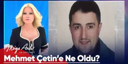 Müge Anlı'daki Mehmet Çetin Olayı: Bayram Akçay'ın İddiaları ve Son Gelişmeler