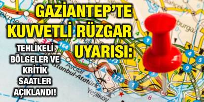 Gaziantep’te Kuvvetli Rüzgar Uyarısı: Tehlikeli Bölgeler ve Kritik Saatler Açıklandı!