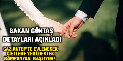Gaziantep’te Evlenecek Çiftlere Yeni Destek Kampanyası Başlıyor! Bakan Göktaş Detayları Açıkladı
