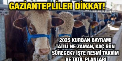 Gaziantepliler Dikkat! 2025 Kurban Bayramı Tatili Ne Zaman, Kaç Gün Sürecek? İşte Resmi Takvim ve Tatil Planları